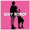 Sexy Robot (Edit & Backing Tracks EP)